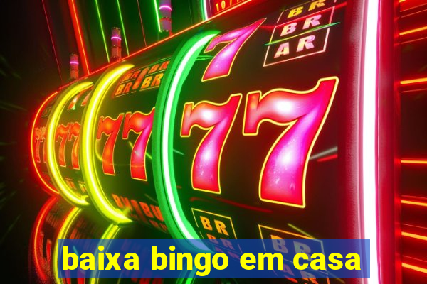 baixa bingo em casa