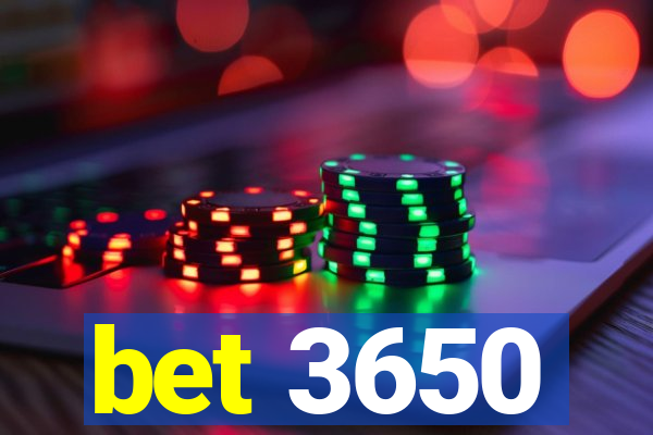 bet 3650