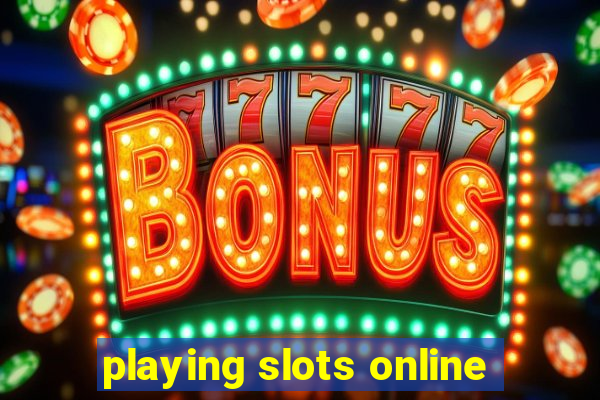 playing slots online