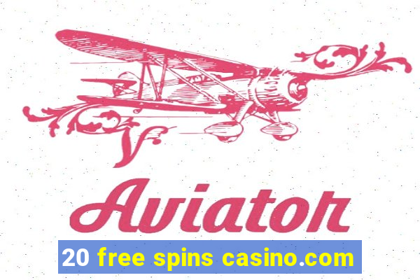 20 free spins casino.com