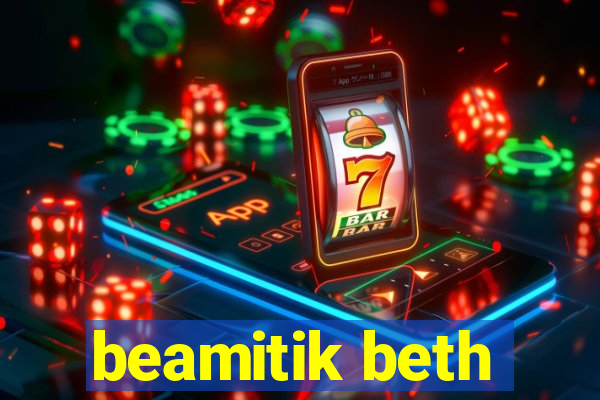 beamitik beth