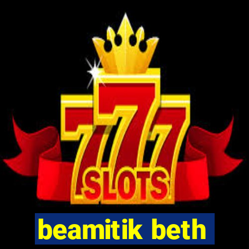 beamitik beth