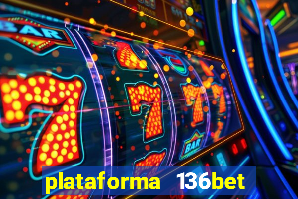 plataforma 136bet paga mesmo