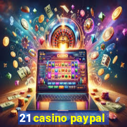 21 casino paypal