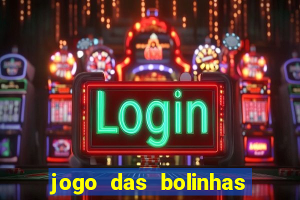 jogo das bolinhas que ganha dinheiro