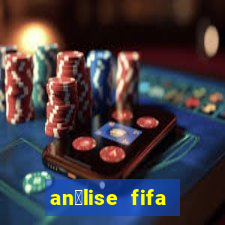 an谩lise fifa bet365 gr谩tis