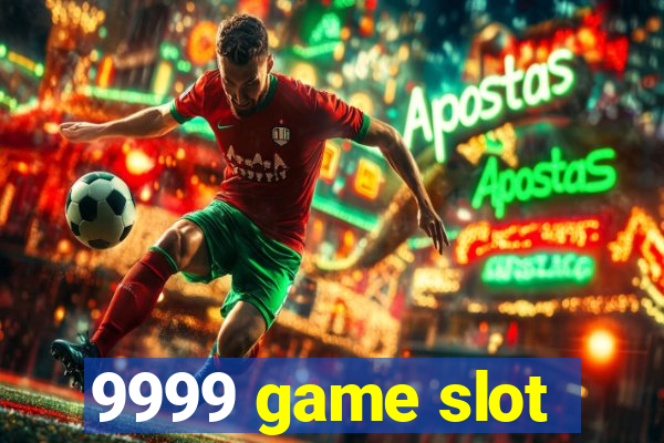 9999 game slot