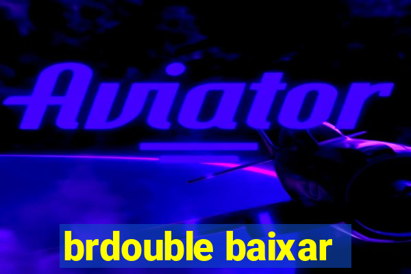 brdouble baixar