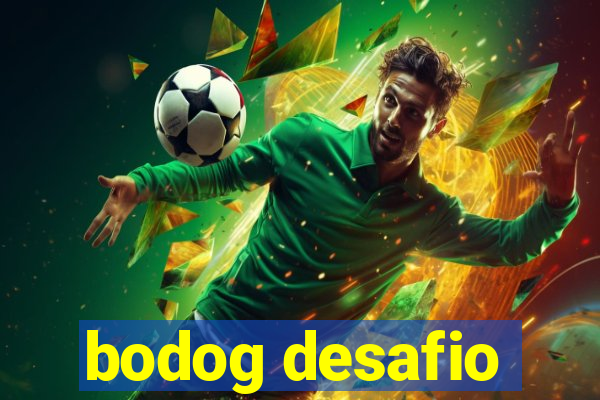 bodog desafio