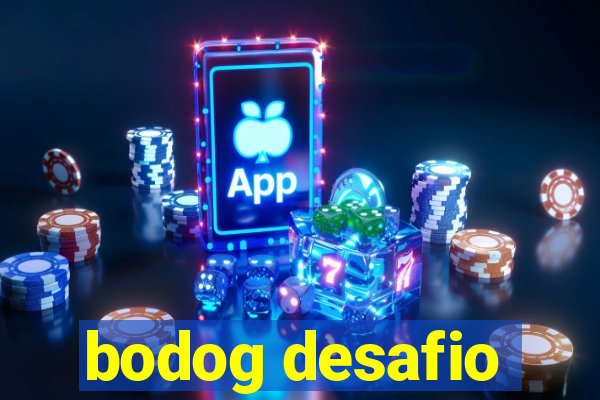 bodog desafio