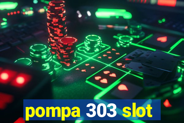 pompa 303 slot