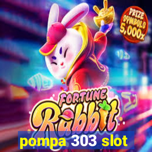 pompa 303 slot