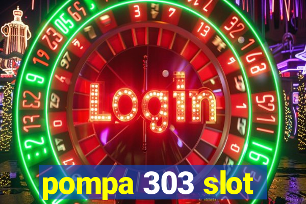 pompa 303 slot