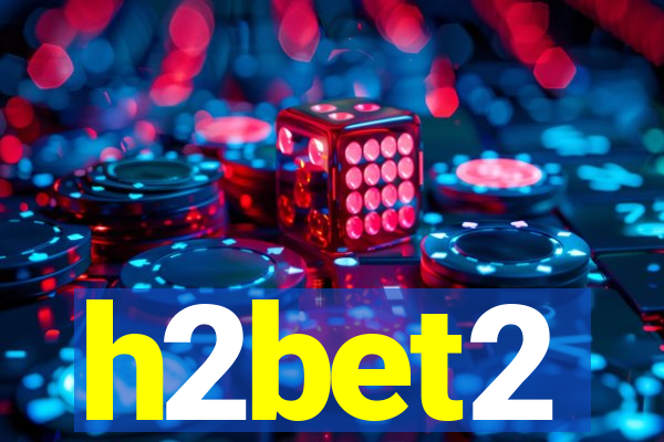 h2bet2