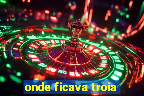 onde ficava troia