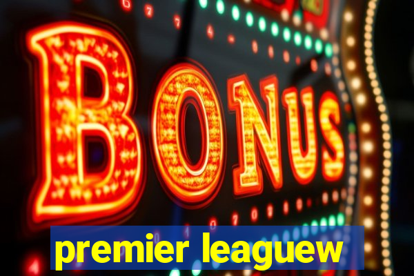 premier leaguew