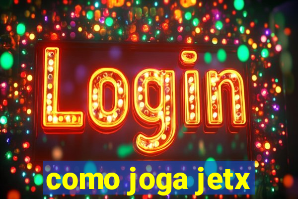 como joga jetx