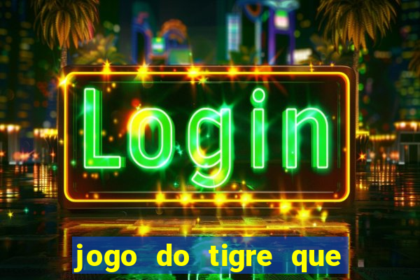 jogo do tigre que dá b?nus para jogar