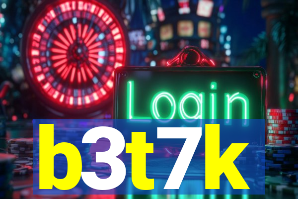 b3t7k