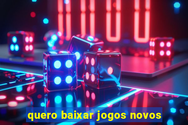 quero baixar jogos novos