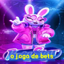 o jogo de bets