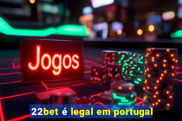 22bet é legal em portugal