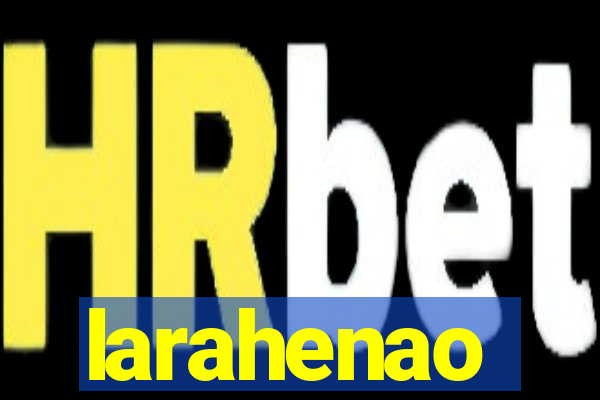 larahenao