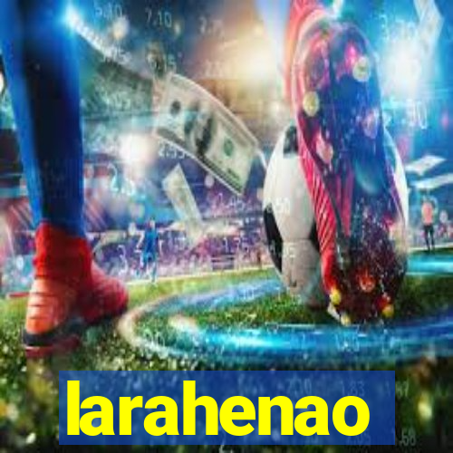 larahenao