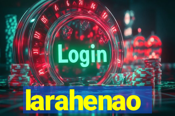 larahenao