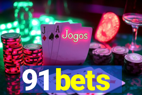 91 bets