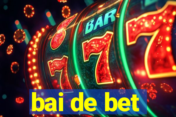 bai de bet