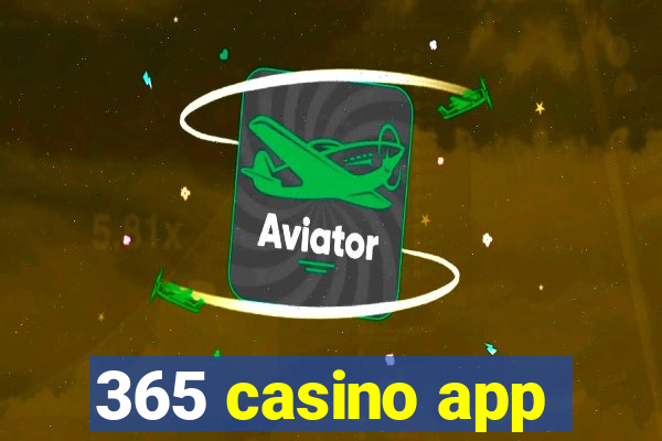 365 casino app