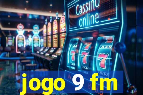 jogo 9 fm