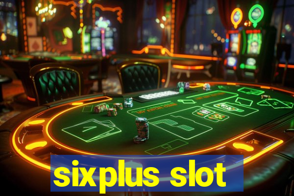 sixplus slot