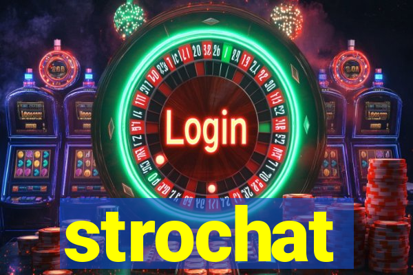 strochat