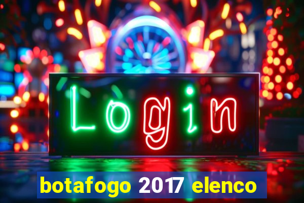 botafogo 2017 elenco