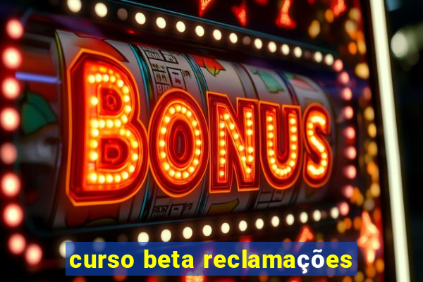 curso beta reclamações