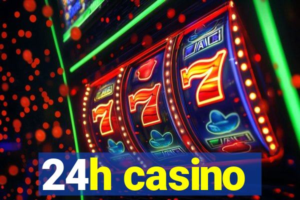 24h casino