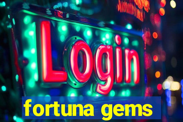 fortuna gems