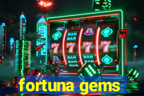 fortuna gems