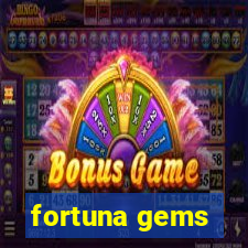 fortuna gems