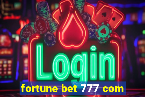 fortune bet 777 com