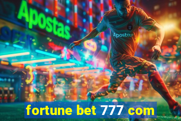 fortune bet 777 com