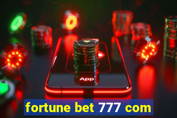 fortune bet 777 com