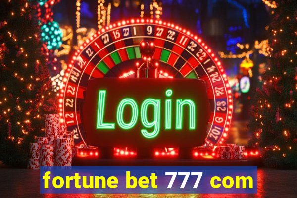 fortune bet 777 com