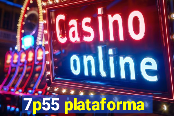 7p55 plataforma