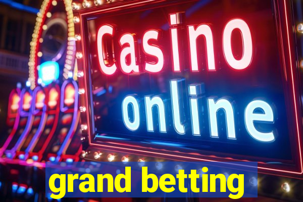 grand betting