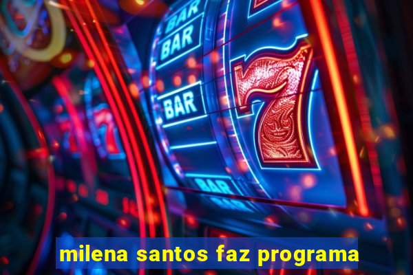 milena santos faz programa