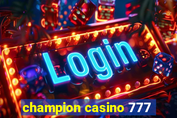 champion casino 777