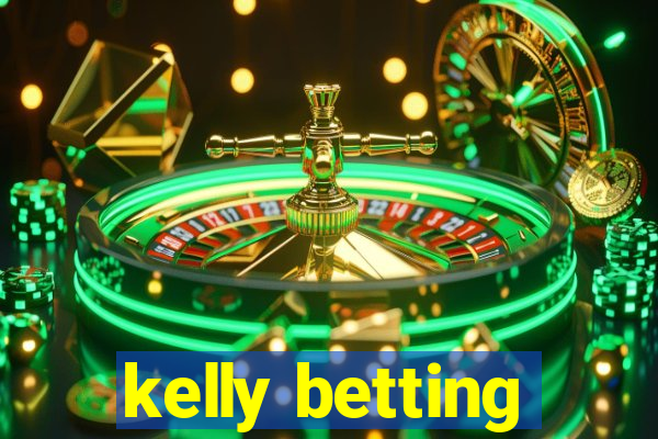 kelly betting